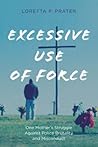 Excessive Use of Force: One Mother's Struggle against Police Brutality and Misconduct