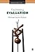 Facilitating Evaluation: Principles in Practice (Evaluation in Practice Series)