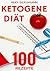 Ketogene Diät: Abnehmen mit 100 tollen Rezepten für Frühstück, Mittagessen, Abendessen und Desserts (German Edition)