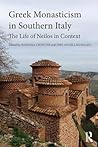 Greek Monasticism in Southern Italy: The Life of Neilos in Context