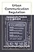 Urban Communication Regulation: Communication Freedoms and Limits