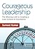 Courageous Leadership: The Missing Link to Creating a Lean Culture of Excellence