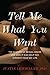 Tell Me What You Want by Justin L. Lehmiller