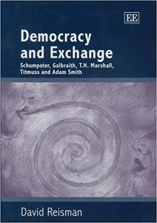 Democracy and Exchange: Schumpeter, Galbraith, T.H. Marshall, Titmuss and Adam Smith (Hardcover)