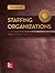 Staffing Organizations by Herbert G. Heneman III