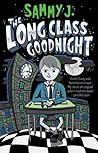 The Long Class Goodnight by Sammy J