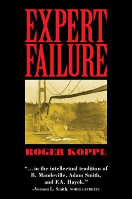 Expert Failure (Cambridge Studies in Economics, Choice, and Society)