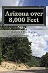 Arizona over 8,000 Feet: Arizona's Highest Roads Arizona over 8,000 Feet: Arizona's Highest Roads