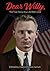 Dear Willy, The True Story of a Life Well Lived