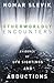 Otherworldly Encounters: Evidence of UFO Sightings and Abductions