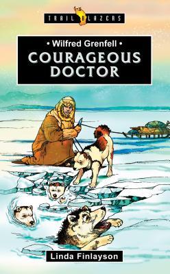 Wilfred Grenfell: Courageous Doctor (Paperback)