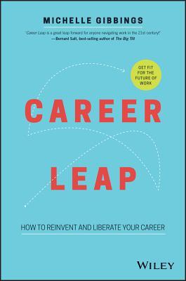 Career Leap: How to Reinvent and Liberate Your Career (Paperback)