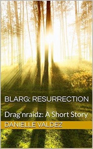 Blarg: Resurrection: Drag'nraidz: A Short Story (Kindle Edition)