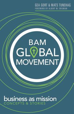 BAM Global Movement: Business as Mission Concepts and Stories