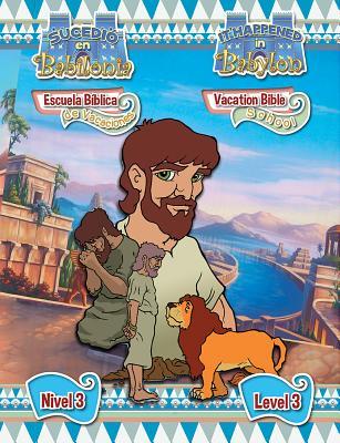 Escuela Biblica de Vacaciones Bilingue del 2018: Hojas del Nivel 3 (2018 Bilingual Vbs: Level 3 Student Lessons) (Sucedio En Babilonia (It Happened in Babylon)) (Multilingual Edition)