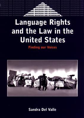 Language Rights and the Law in the United States: Finding Our Voices (Bilingual Education & Bilingualism Series)