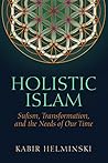 Book cover for Holistic Islam: Sufism, Transformation, and the Needs of Our Time (Islamic Encounter Series)