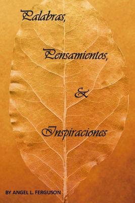 Palabras, Pensamientos e Inspiraciones (Spanish Edition)