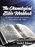 The Chronological Bible Workbook: A Study Guide as Events Occurred in Time