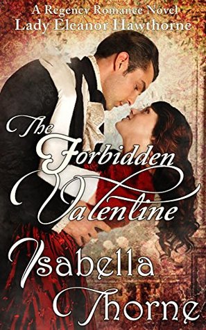The Forbidden Valentine: Lady Eleanor Hawthorne (Hawthorne Sisters, #1)
