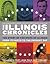 The Illinois Chronicles: The Story of the State of Illinois - From its Birth to the Present Day (What on Earth State Chronicles)