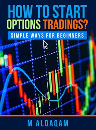 HOW TO START OРTIОNЅ TRАDING? STRATEGICS GUIDЕ FOR BEGINNERS BY M ALDAQAM: BINARY OPTION & MONEY INVESTMENT (Kindle Edition)