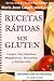 Recetas Rápidas Sin Gluten:...