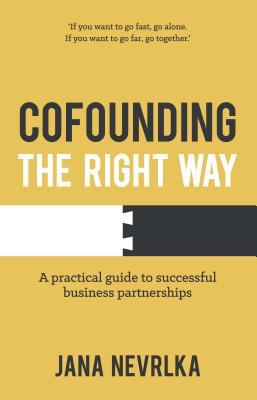 Cofounding The Right Way: A practical guide to successful business partnerships (Paperback)