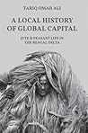 a-local-history-of-global-capital-jute-and-peasant-life-in-the-bengal-delta-histories-of-economic-li