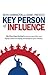 Key Person of Influence: The Five-Step Method to Become One of the Most Highly Valued and Highly Paid People in Your Industry