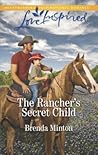The Rancher's Secret Child by Brenda Minton
