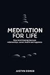 Meditation for Life by Justyn Comer
