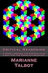 Critical Reasoning: A Romp through the Foothills of Logic for the Complete Beginner
