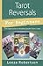 Tarot Reversals for Beginners: Five Approaches to Reading Upside-Down Cards (Llewellyn's For Beginners, 52)