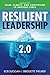 Resilient Leadership 2.0: Leading with Calm, Clarity, and Conviction in Anxious Times