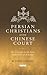Persian Christians at the Chinese Court: The Xi'an Stele and the Early Medieval Church of the East (Library of Medieval Studies)