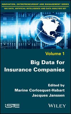 Big Data for Insurance Companies (Innovation, Entrepreneurship and Management: Big Data, Artificial Intelligence and Data Analysis, 1)