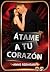 Átame a tu corazón