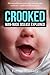 Crooked: Man-Made Disease Explained: The incredible story of metal, microbes, and medicine—hidden within our faces.