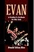 Evan: A Father’s Tribute to His Son
