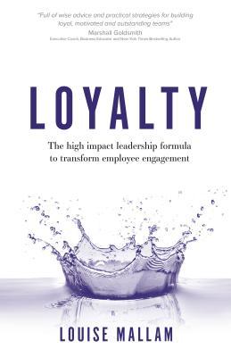 Fierce Loyalty®: The high impact leadership formula to transform employee engagement