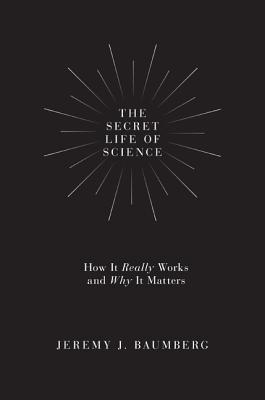 The Secret Life of Science: How It Really Works and Why It Matters (Hardcover)