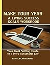 Make Your Year A Living Success Goals Workbook: Your Goal Setting Guide to a More Successful Life