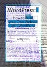 WordPress: How to Build your Own Website with WordPress for Beginners