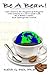 Be A Bean!: Life Lessons for Anyone and Everyone Who Wants to Lead a Good Life, Be a Better Leader, and Change the World