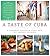 A Taste of Cuba: A Journey Through Cuba and Its Savory Cuisine, Includes 75 Authentic Recipes from the Country’s Top Chefs