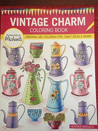 Michaels Vintage Charms Coloring Book Original Art, Coloring Tip and Craft ideas and more (Paperback)