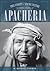Apacheria: True Stories of ...