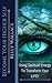 Become Your Higher Self: Using Spiritual Energy To Transform Your Body, Soul, And Your Life!