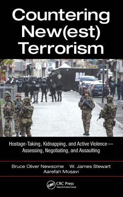 Countering New[est] Terrorism: Hostage-Taking, Kidnapping, and Active Violence; Assessing, Negotiating, and Assaulting